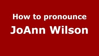 How to pronounce Joann Wilson
