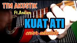 Download lagu (Pujaan Hati) KUAT ATI - TTM AKUSTIK ft ANDIEN cover ukulele/Kentrung mp3