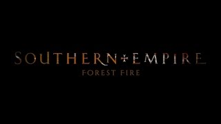 SOUTHERN EMPIRE - FOREST FIRE