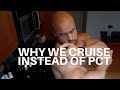 WHY WE CRUISE INSTEAD OF PCT