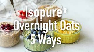 Isopure Protein Overnight Oats 5 Ways