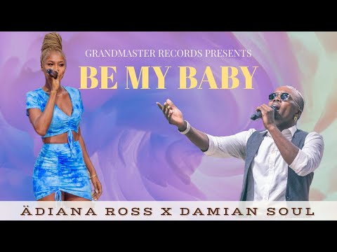 BE MY BABY - ÄDIANA ROSS X DAMIAN SOUL