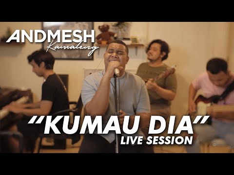 ANDMESH - KUMAU DIA (Live Session)