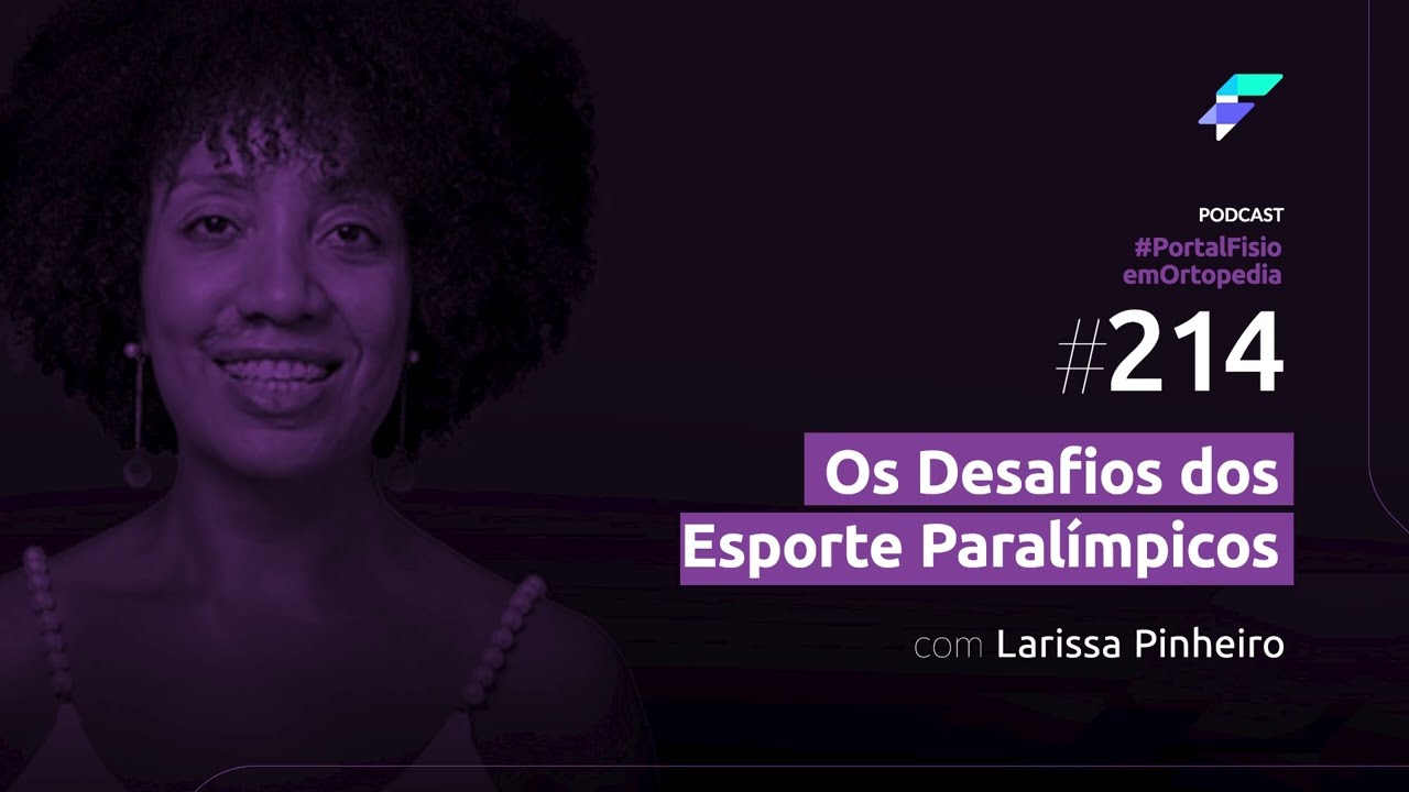 Episódio 214 - Desafios dos Esportes Paralímpicos com Larissa Pinheiro