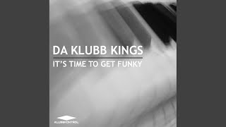 It&#39;s Time To Get Funky (Klubb Mix)