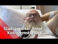 Geloof houdt stadsprediker Arnol Kox op de been, doktoren vrezen het ergste