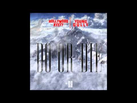 Hollywood Keefy ft  Young Gully   Do Or Die