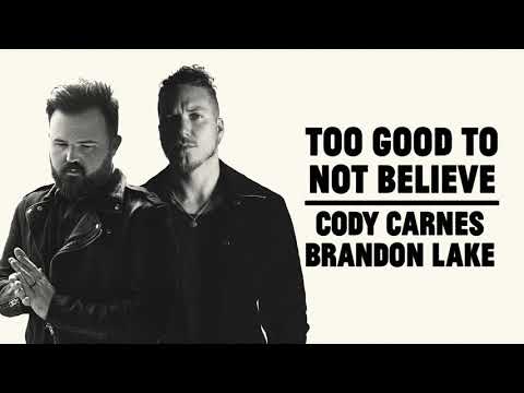 Cody Carnes, Brandon Lake - Too Good To Not Believe (Official Audio)