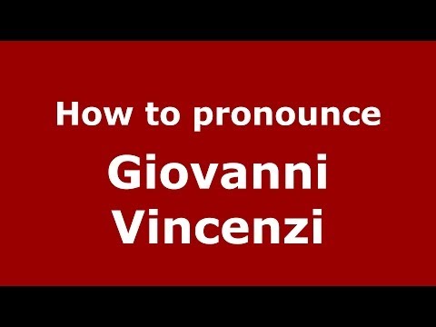 How to pronounce Giovanni Vincenzi (Italian/Italy)  - PronounceNames.com