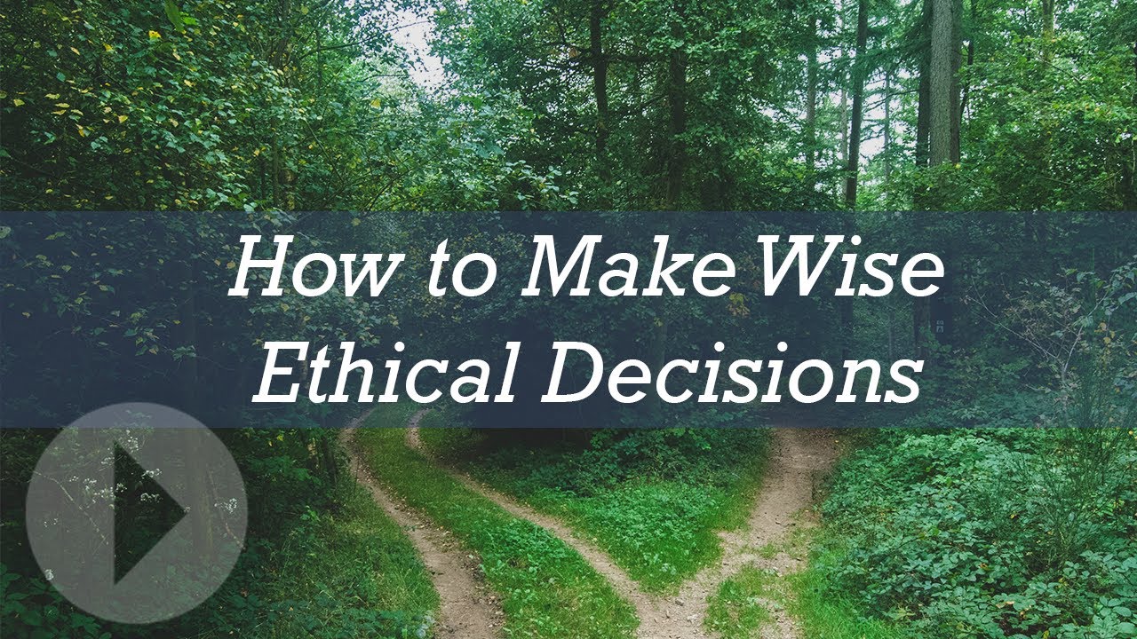 How to Make Wise Ethical Decisions - Wayne Grudem