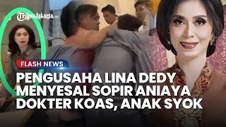 Pengusaha Lina Dedy Terus Nangis Merasa Bersalah, Lady Aurellia Ikut Syok Lutfi Dokter Koas Dianiaya