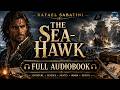 ‍ ️ The Sea Hawk By Rafael Sabatini ‍ ️ High Seas Adventure Romance