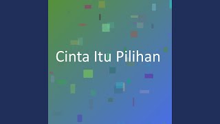 Download lagu Cinta Itu Pilihan mp3