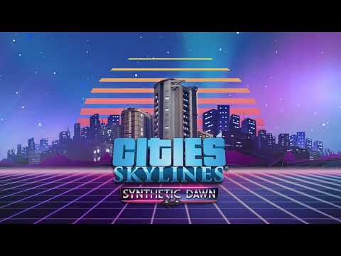 Cities: Skylines | Synthetic Dawn | Electric Lights - Lucky Dreamer