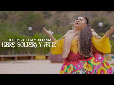 LIBRE SOLTERA Y FELIZ - BERTHA VICTORIA (PARRANDITA 2025)