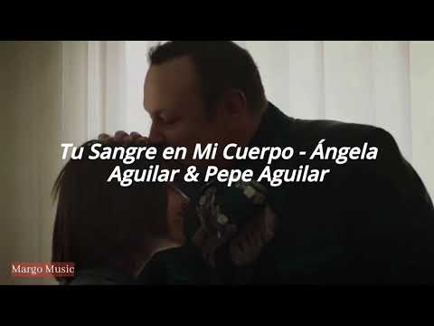 Tu Sangre en Mi Cuerpo - Ángela Aguilar & Pepe Aguilar (Letra)