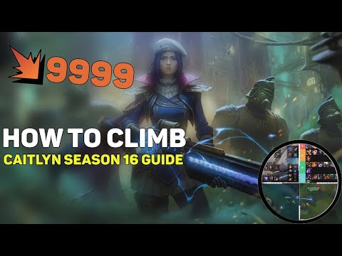 SEASON 16 CAITLYN GUIDE - HOW TO CLIMB