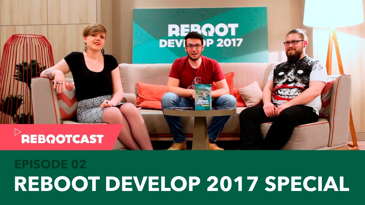 Rebootcast / Episode 02 / Reboot Develop 2017 Special