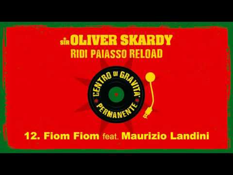 Fiom Fiom (feat. Maurizio Landini) - Sir Oliver Skardy (streaming)