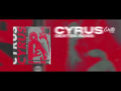 DEXTER ROSS - CYRUS
