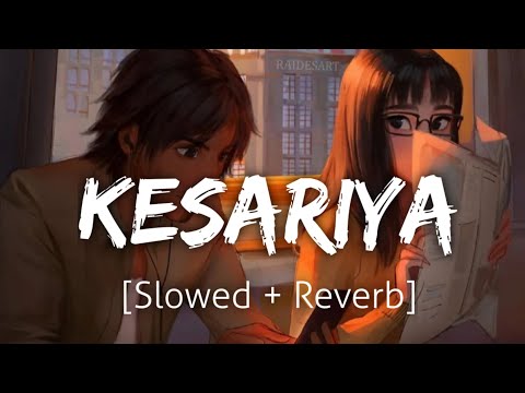 Kesariya [Slowed+Reverb] Full Song | Arijit Singh | Lofi | Revibe