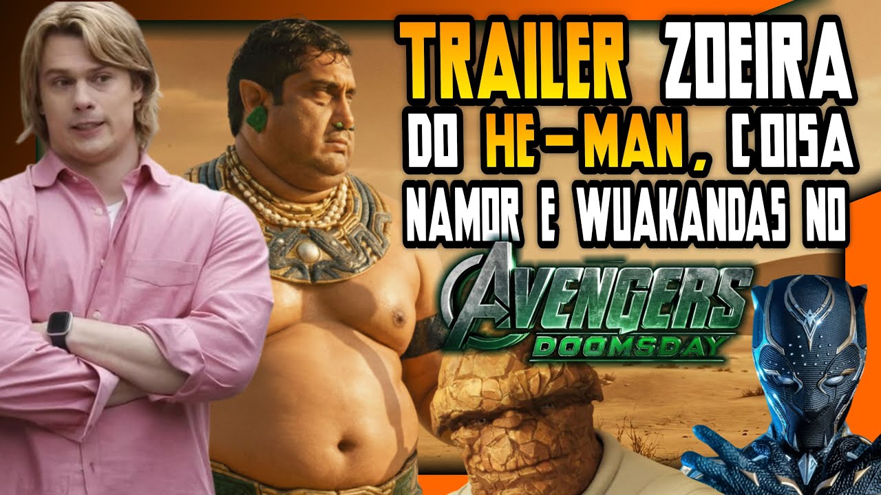 TRAILER 4 ZOEIRA DO DOOMS DAY COM HE-MAN, O COISA, NAMOR e WAKANDAS! #doomsday