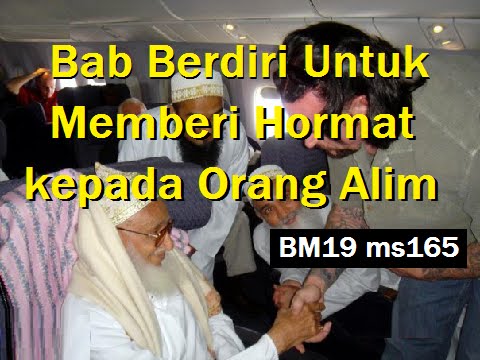 2011/03/08 Ustaz Shamsuri 658 - Bab Berdiri Untuk Memberi Hormat kepada Orang Alim - BM19 ms165