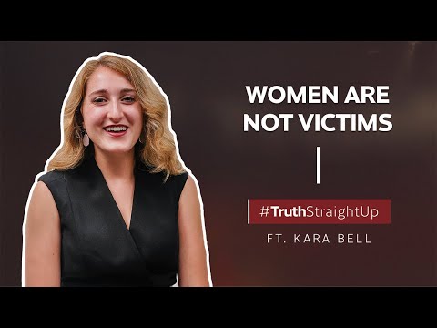 Women are not victims ft. Kara Bell | #TruthStraightUp