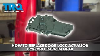 How to Replace Door Lock Actuators 1998-2011 Ford Ranger