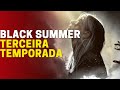 BLACK SUMMER, 3 ª TEMPORADA NA NETFLIX: DATA DE ESTREIA, ENREDO E TUDO O QUE SABEMOS ATÉ AGORA