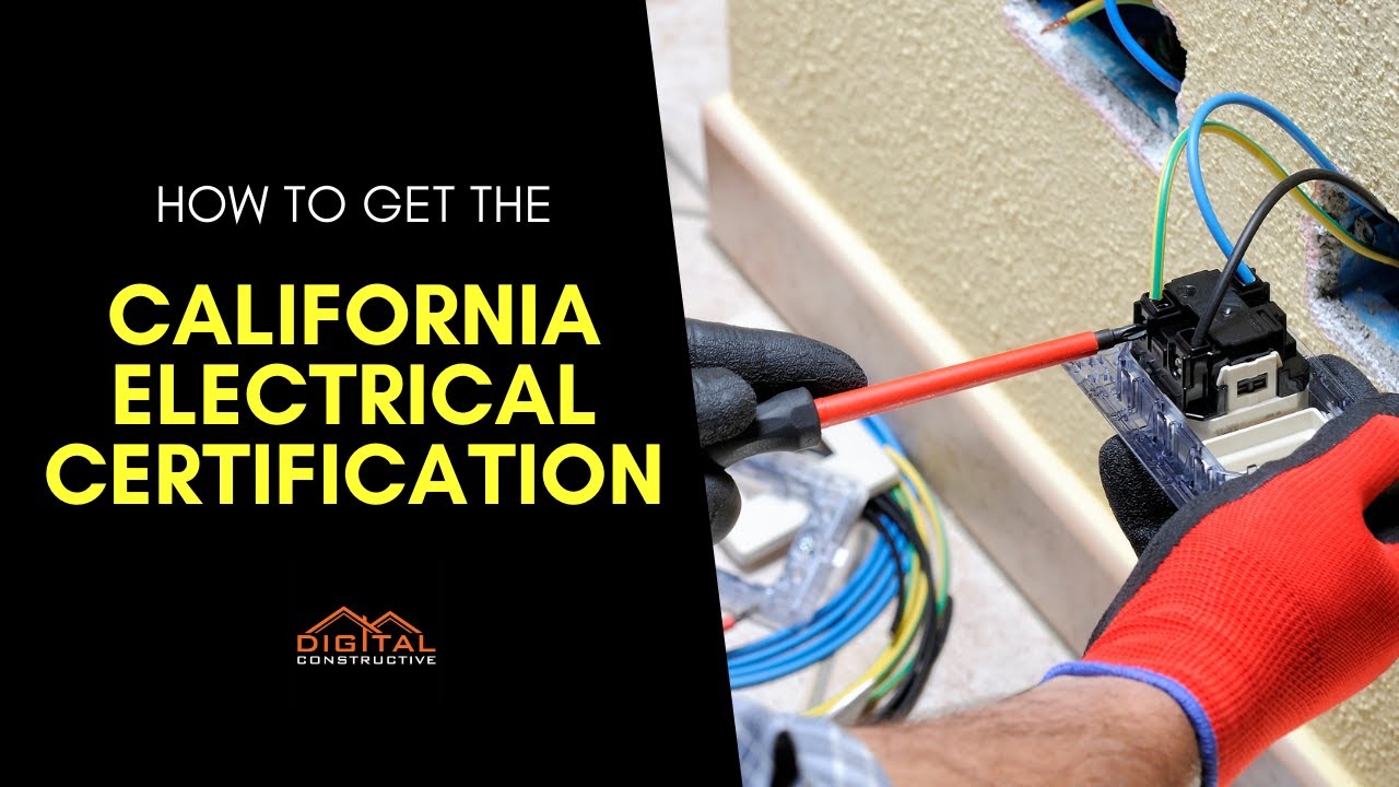 California Electrical Certification - Everything You Need To Know To Become a Certified Electrician!
