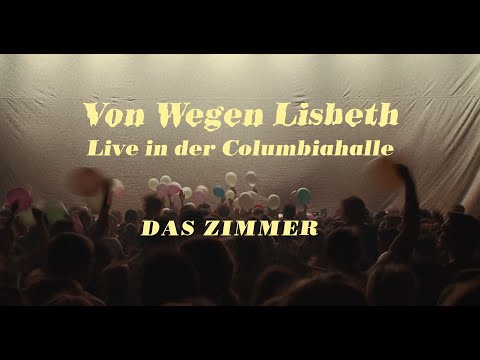 Von Wegen Lisbeth - Das Zimmer (Live in der Columbiahalle)
