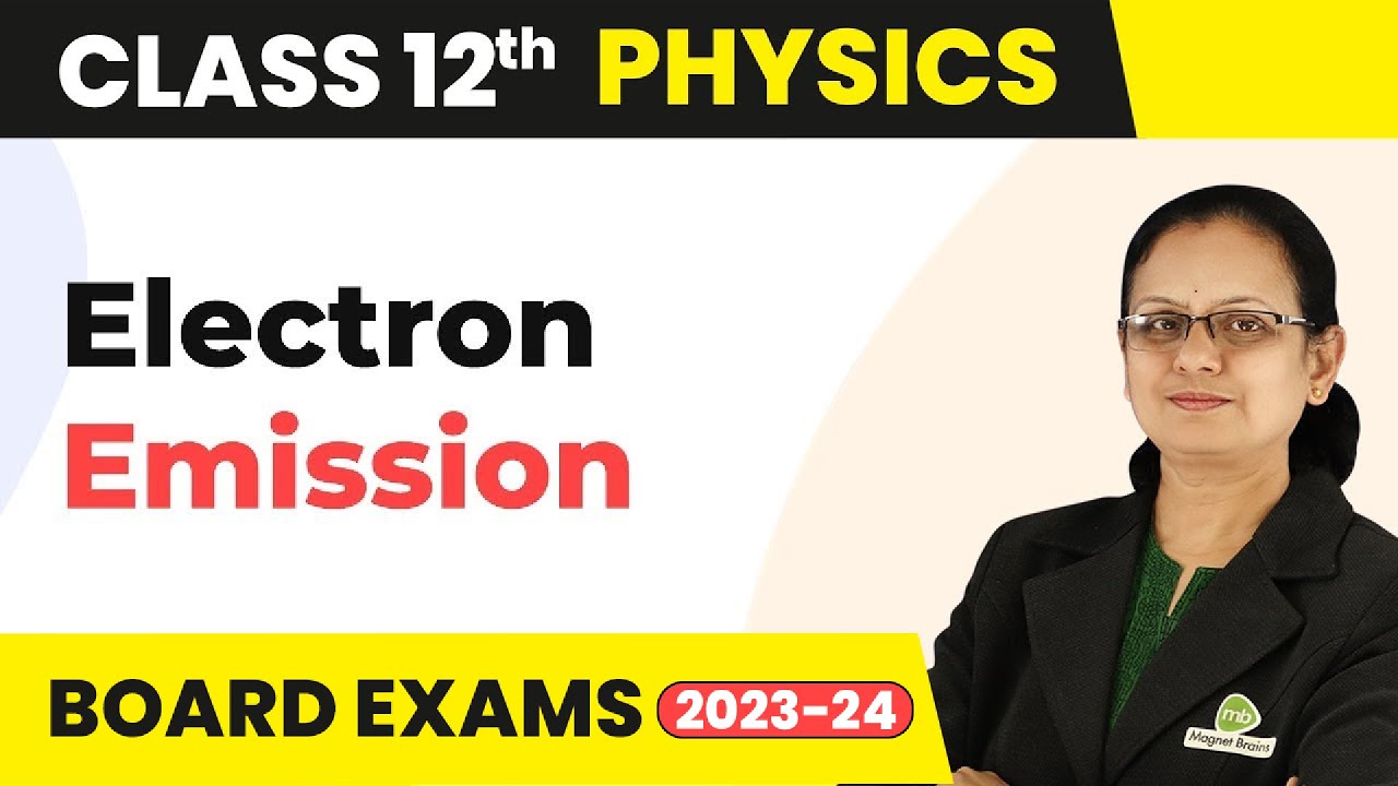 Electron Emission - Dual Nature of Radiation and Matter | Class 12 Physics 2022-23