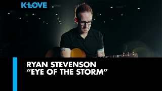 Ryan Stevenson "Eye of the Storm" LIVE at K-LOVE