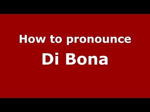 How to pronounce Di Bona (Italian/Italy) - PronounceNames.com