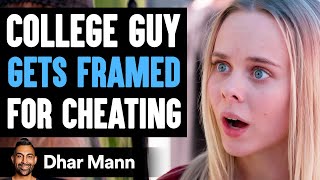 College Guy Gets FRAMED For CHEATING, What Happens Is Shocking  | Dhar Mann