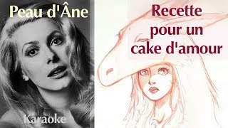 Peau d'ane - recette pour un cake d'amour - Catherine Deneuve | karaoke cake d amour