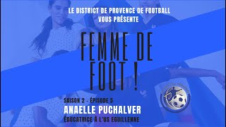 Episode 5 - SAISON 2 - Femmes de Foot ! - Anaëlle Puchalver Educatrice à l'US Eguillenne