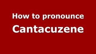 How to pronounce Cantacuzene