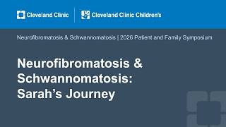 Neurofibromatosis & Schwannomatosis: Sarah’s Journey