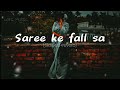 Saree Ke Fall Sa Slowed Reverb Song Lofi Music