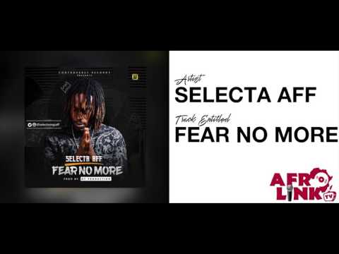 Selecta Aff - Fear No More ( Afrolink TV )