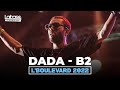 DADA - B2 (Live Festival L'Boulevard 2022)