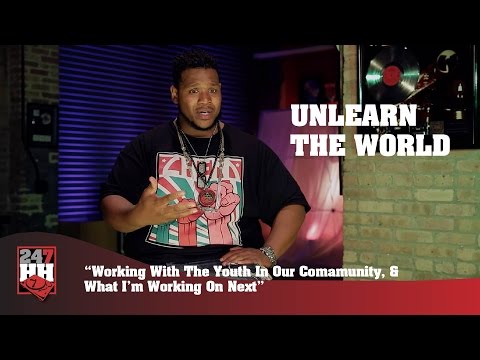Unlearn The World - Working With The Youth In Our Community & What I Got Next (247HH Exclusive)