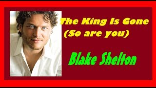 The King is Gone (So are you) | Blake Shelton | Friends and Heroes Session | English Music Song |