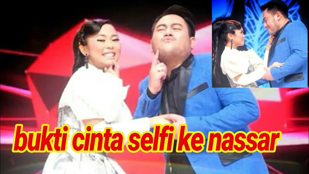 BUKTI CINTANYA SELFI KE NASSAR