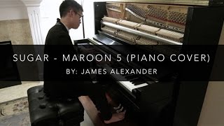 Sugar - Maroon 5 | Piano Cover by James Alexander