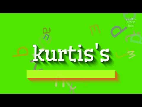 How to say "kurtis's"! (High Quality Voices)
