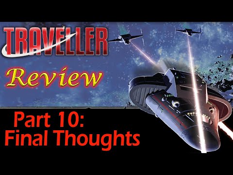 Traveller: Part 10 - Final Thoughts