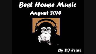 Best House Music, August 2010 - Mixed by DJ Icare.